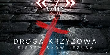7 words Road- Wieczorne Drogi Krzyżowe- FOTORELACJA